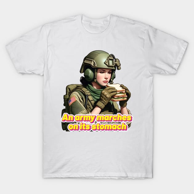 An Army Marches on Its Stomach T-Shirt by Rawlifegraphic